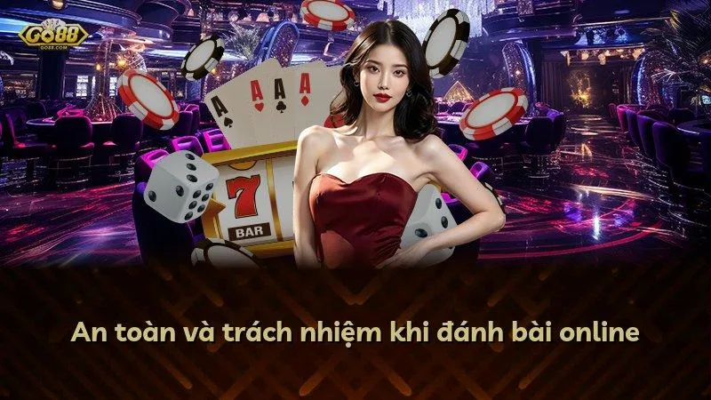 An toàn và trách nhiệm khi đánh bài online