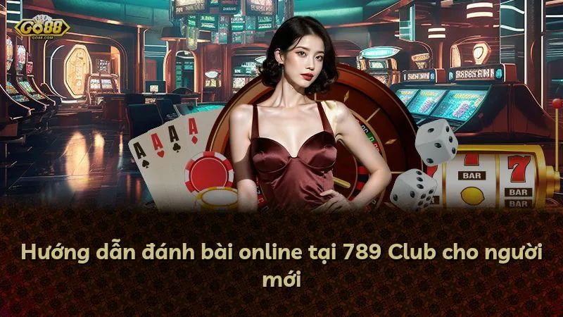 Hướng dẫn đánh bài online tại Go88 cho người mới