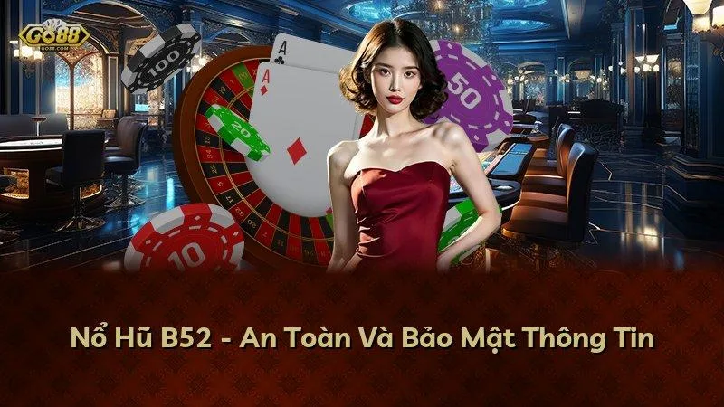 Nổ Hũ GO88 - An Toàn Và Bảo Mật Thông Tin