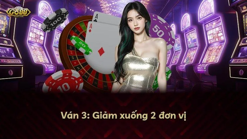 Ván 3: Giảm xuống 2 đơn vị