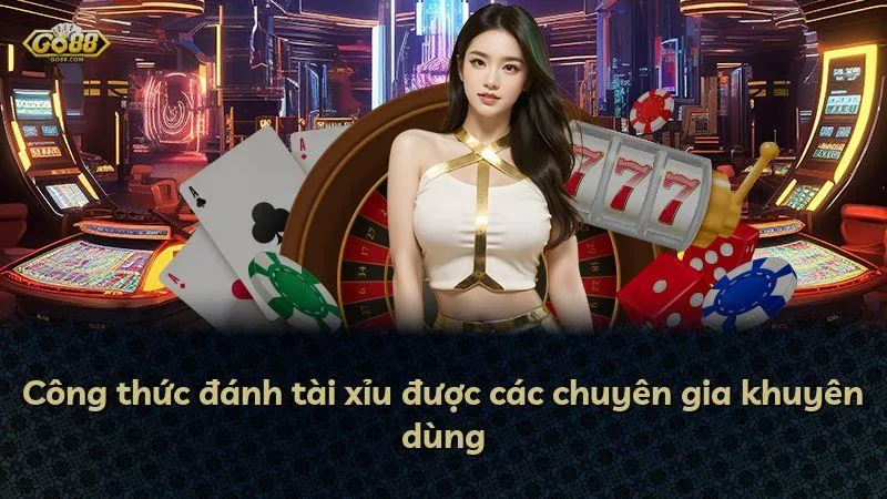 Công thức đánh tài xỉu được các chuyên gia khuyên dùng