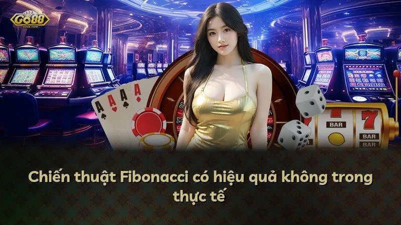 Chiến thuật Fibonacci có hiệu quả không trong thực tế