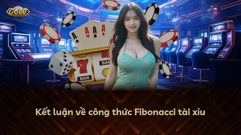 Kết luận về công thức Fibonacci tài xỉu