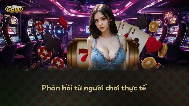 Phản hồi từ người chơi thực tế