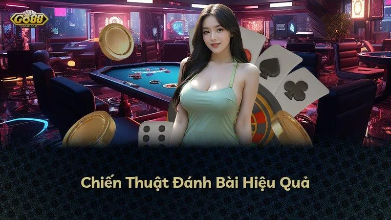 Chiến Thuật Đánh Bài Hiệu Quả