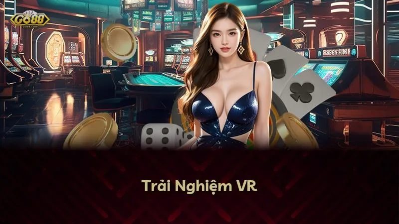 Trải Nghiệm VR