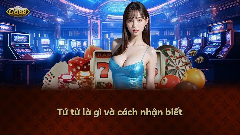 Tứ tử là gì và cách nhận biết