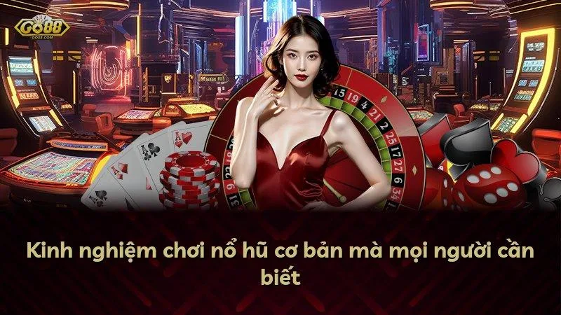 Mẹo chơi nổ hũ hiệu quả - Bí quyết thắng lớn từ chuyên gia