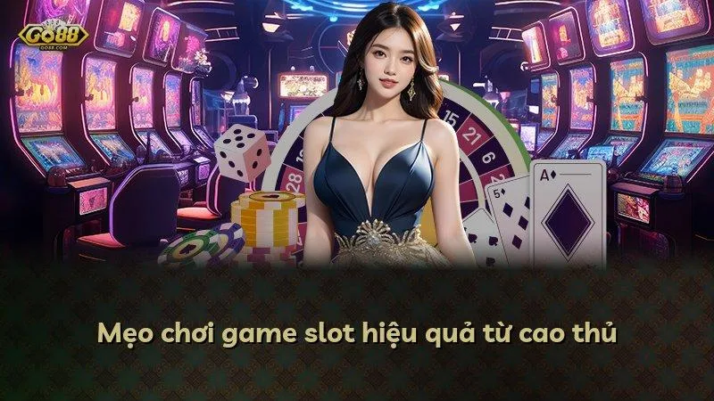 Mẹo chơi game slot hiệu quả từ cao thủ