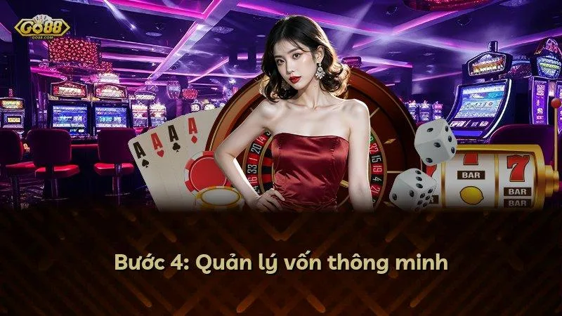Bước 4: Quản lý vốn thông minh